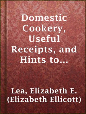 cover image of Domestic Cookery, Useful Receipts, and Hints to Young Housekeepers
